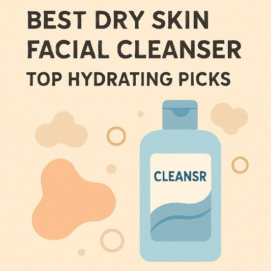 Best Dry Skin Facial Cleanser: Top Hydrating Picks