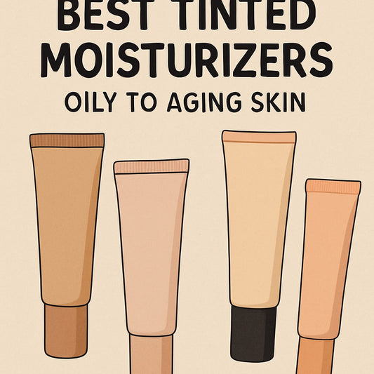 Best Tinted Moisturizers: Oily to Aging Skin