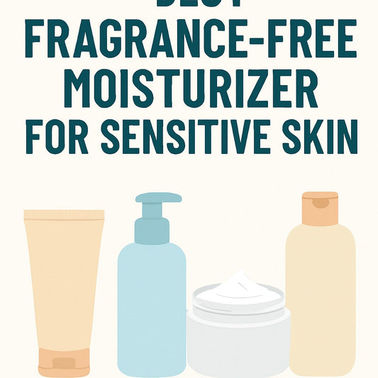 Best Fragrance Free Moisturizer for Sensitive Skin