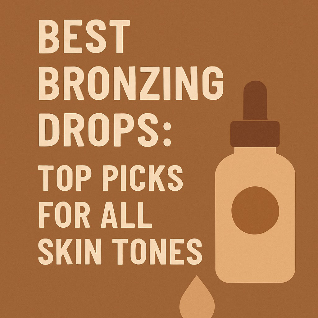 Best Bronzing Drops: Top Picks for All Skin Tones