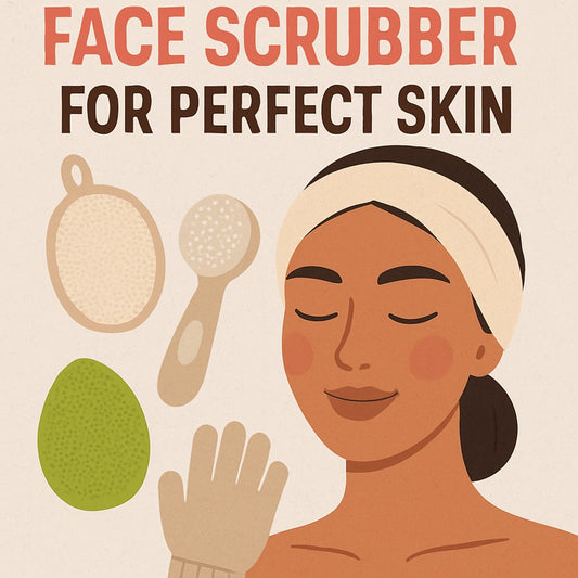 Choose the Best Face Scrubber for Perfect Skin