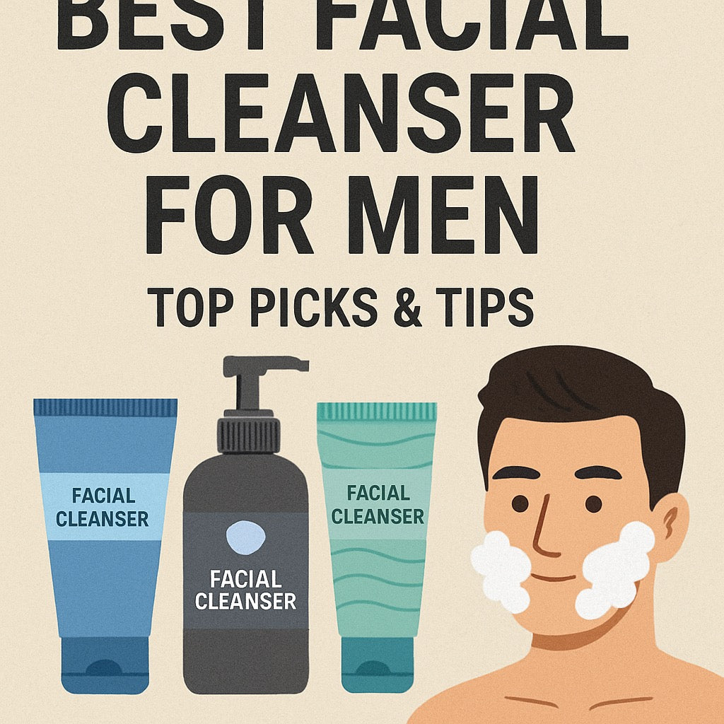 Best Facial Cleanser for Men: Top Picks & Tips